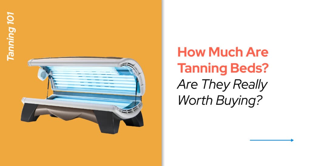 How Much Are Tanning Beds? Are They Really Worth Buying?