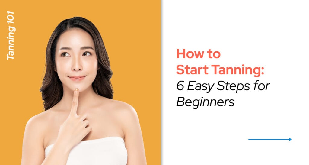 How to Start Tanning 6 EasytoFollow Steps for Beginners