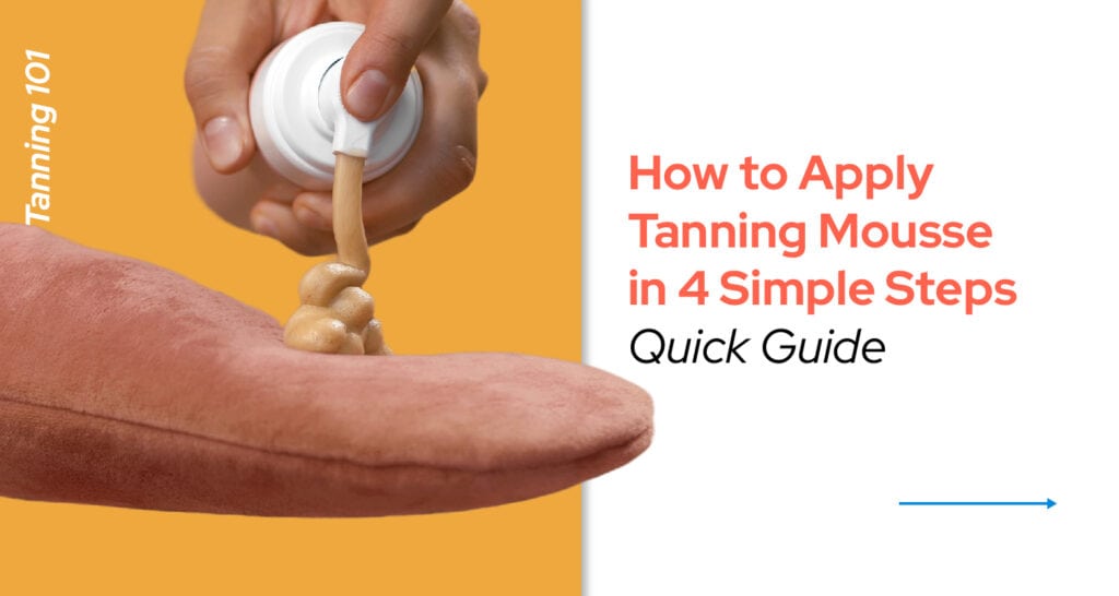 How to Apply Tanning Mousse in 4 Simple Steps [Quick Guide]