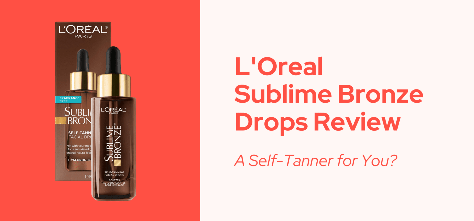 L'Oreal Sublime Bronze Drops Review A SelfTanner for You?